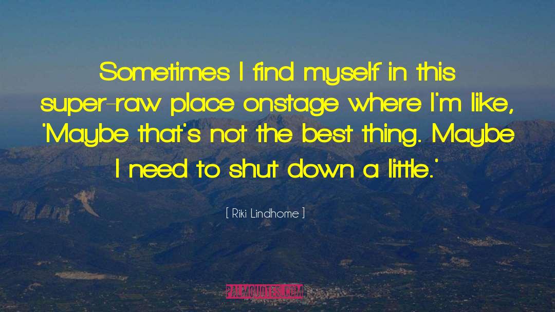 Riki Lindhome Quotes: Sometimes I find myself in