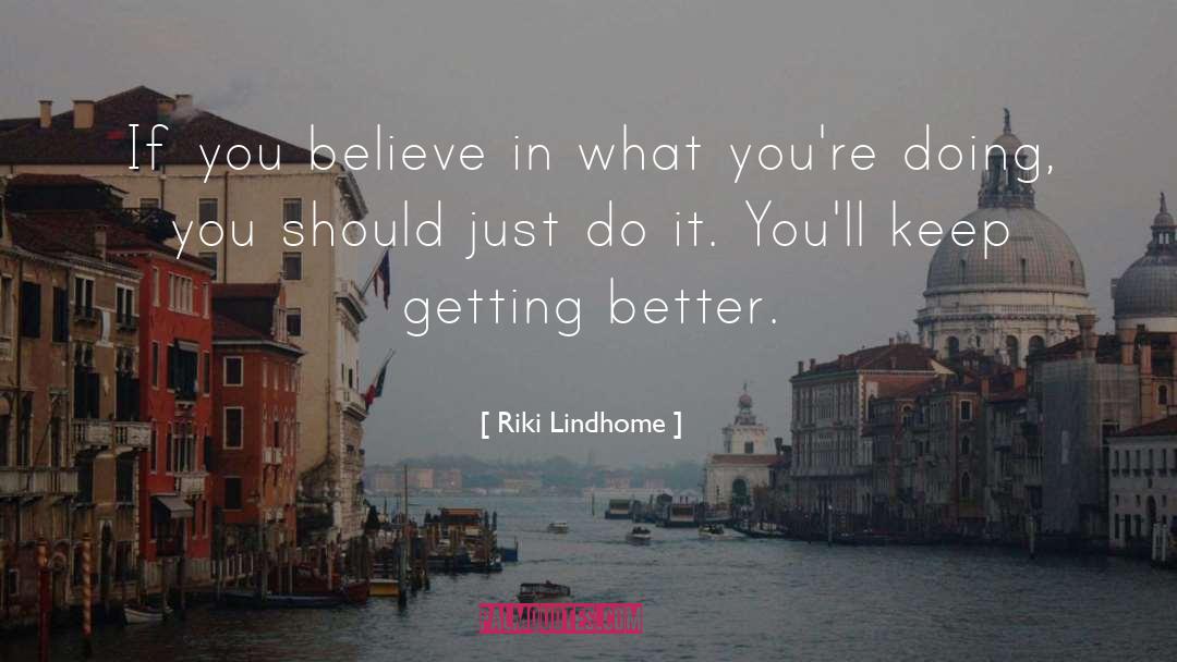 Riki Lindhome Quotes: If you believe in what