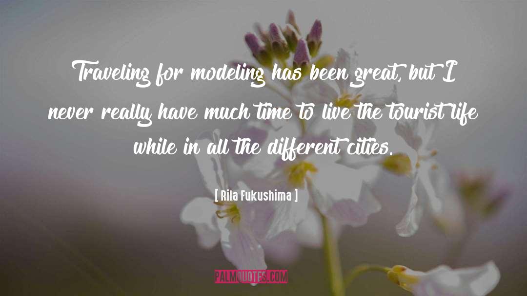 Rila Fukushima Quotes: Traveling for modeling has been