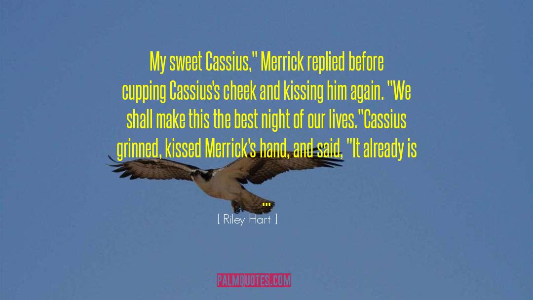 Riley Hart Quotes: My sweet Cassius,