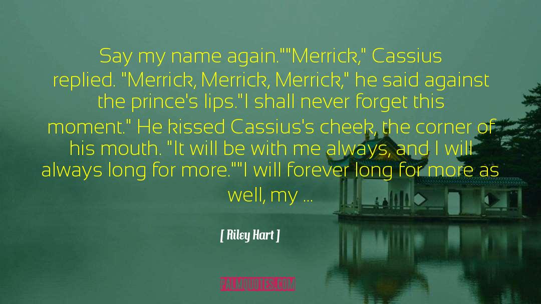 Riley Hart Quotes: Say my name again.