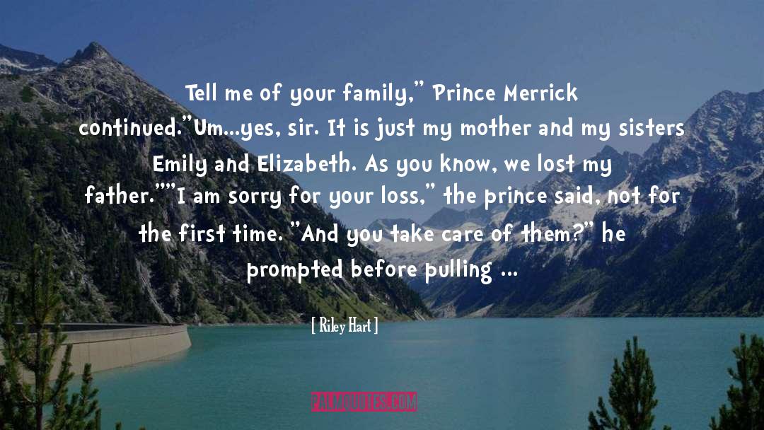Riley Hart Quotes: Tell me of your family,