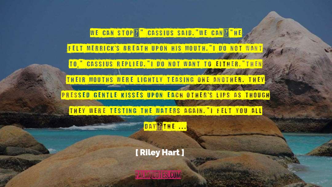 Riley Hart Quotes: We can stop…