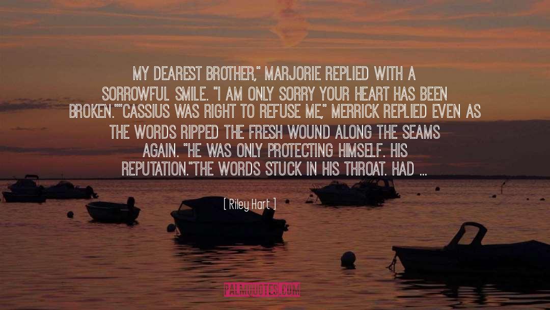 Riley Hart Quotes: My dearest brother,