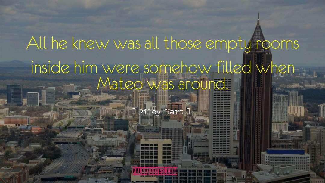 Riley Hart Quotes: All he knew was all