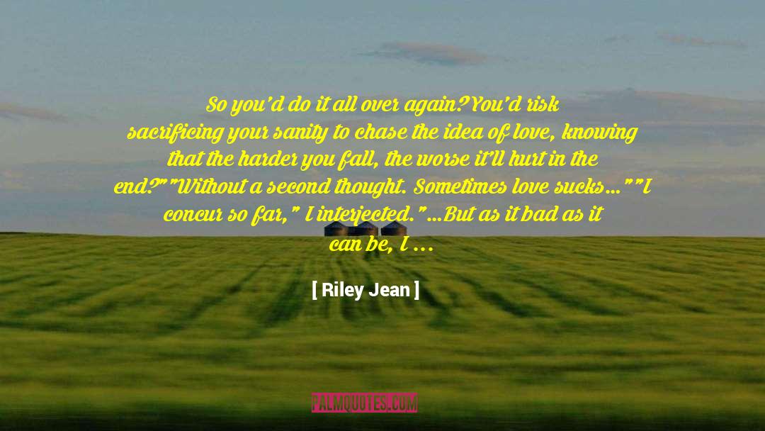 Riley Jean Quotes: So you'd do it all