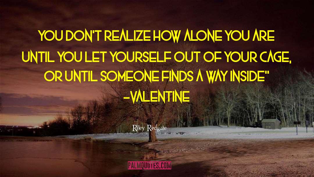 Riley Redgate Quotes: You don't realize how alone