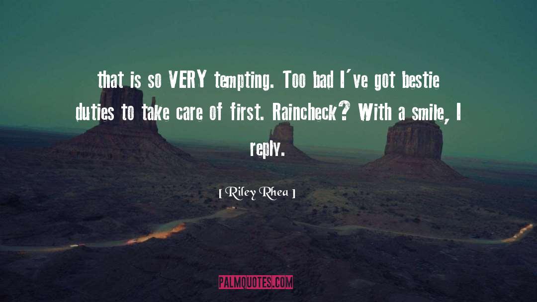 Riley Rhea Quotes: that is so VERY tempting.