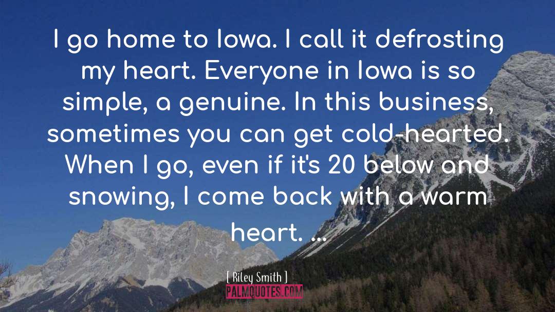 Riley Smith Quotes: I go home to Iowa.