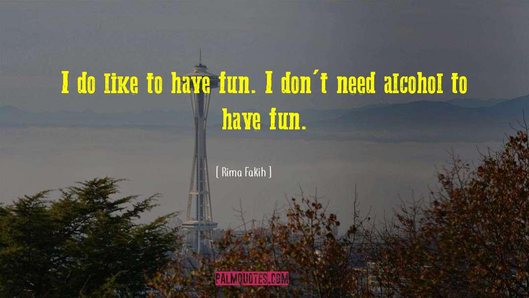 Rima Fakih Quotes: I do like to have