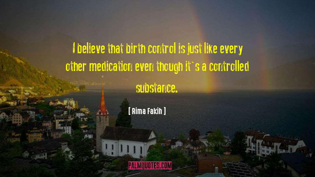 Rima Fakih Quotes: I believe that birth control