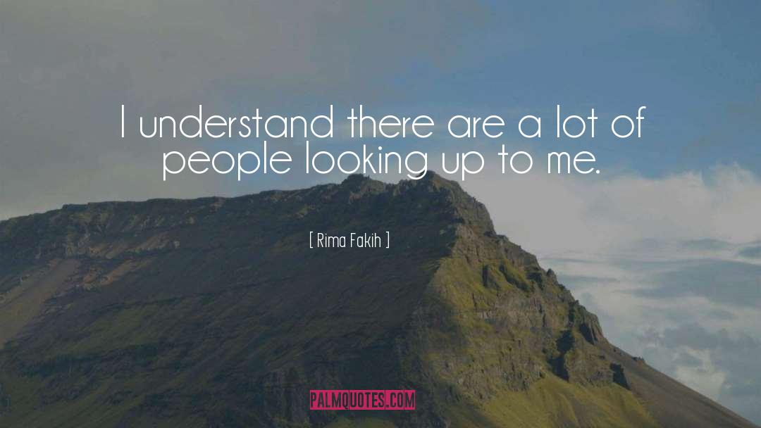 Rima Fakih Quotes: I understand there are a