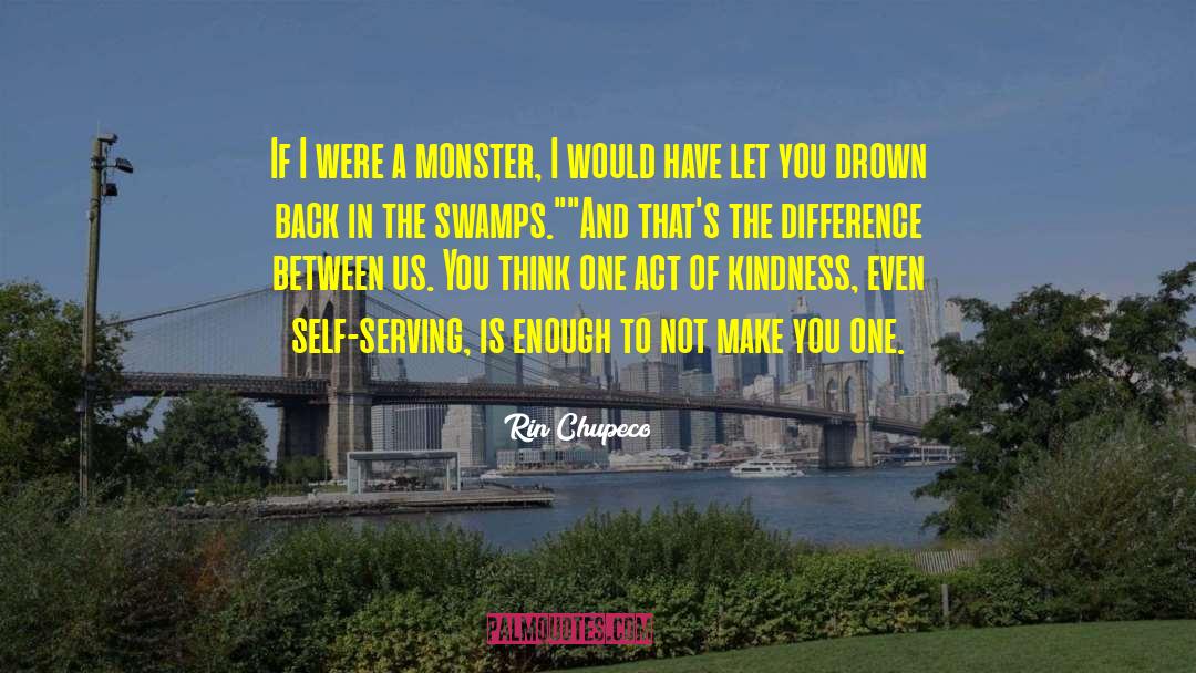 Rin Chupeco Quotes: If I were a monster,