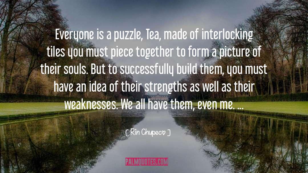 Rin Chupeco Quotes: Everyone is a puzzle, Tea,