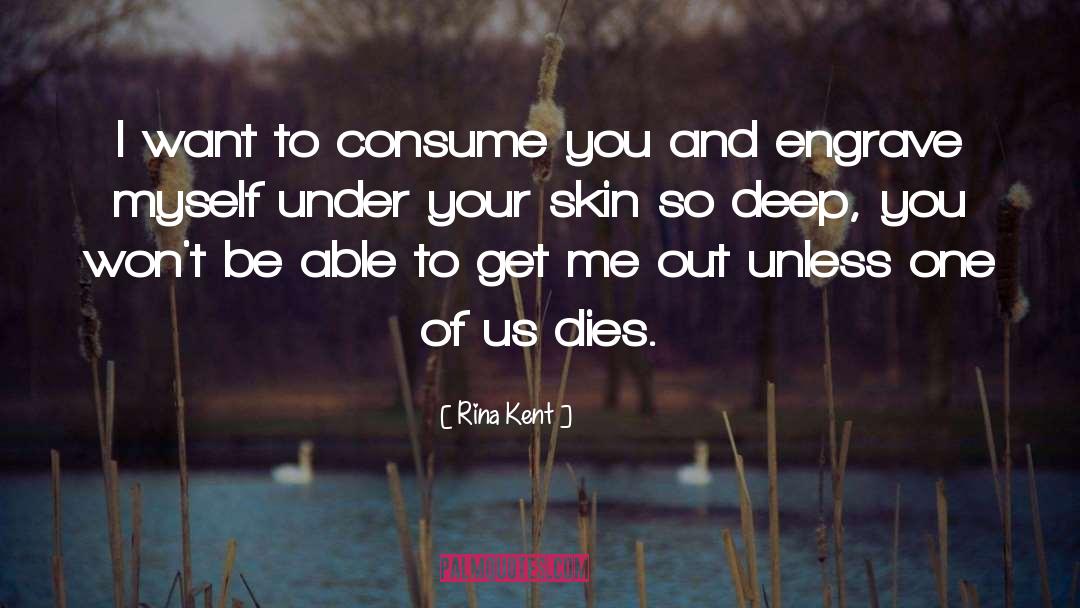 Rina Kent Quotes: I want to consume you