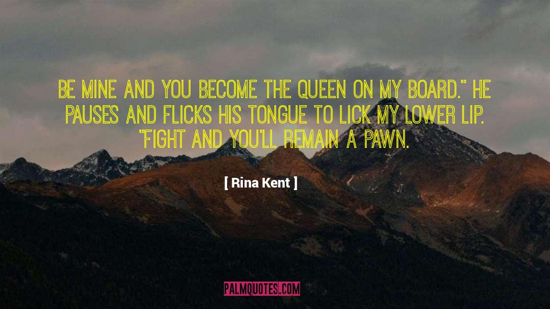 Rina Kent Quotes: Be mine and you become