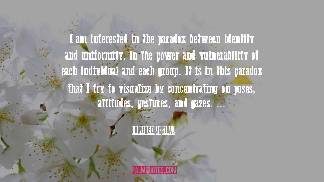 Rineke Dijkstra Quotes: I am interested in the