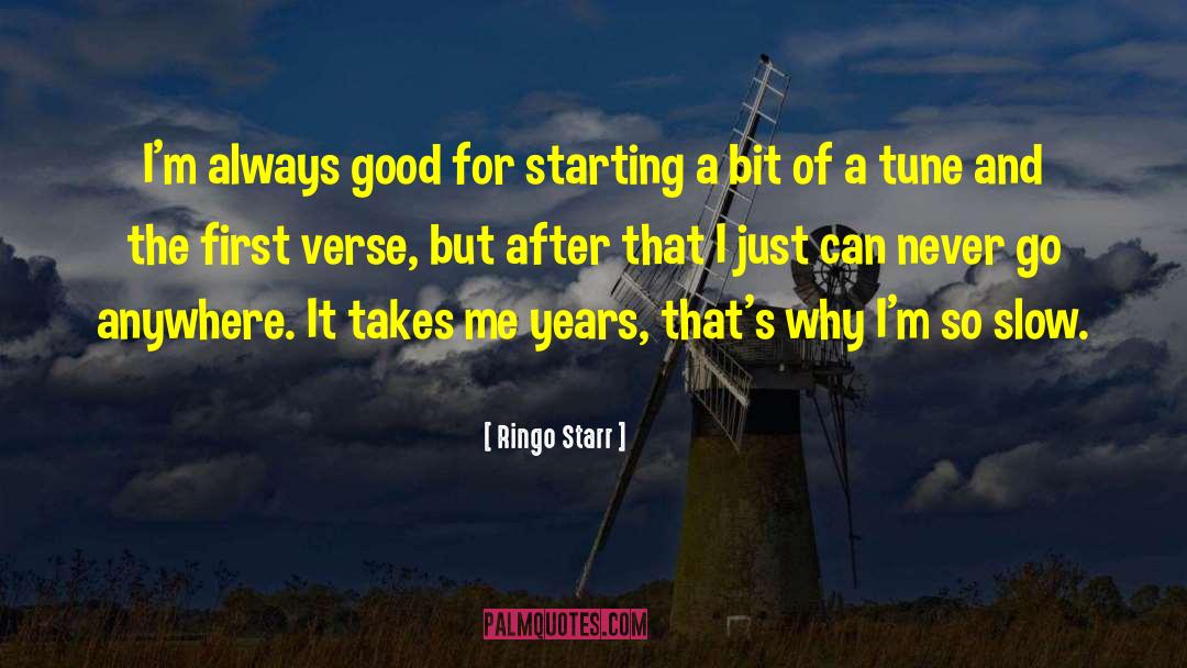 Ringo Starr Quotes: I'm always good for starting