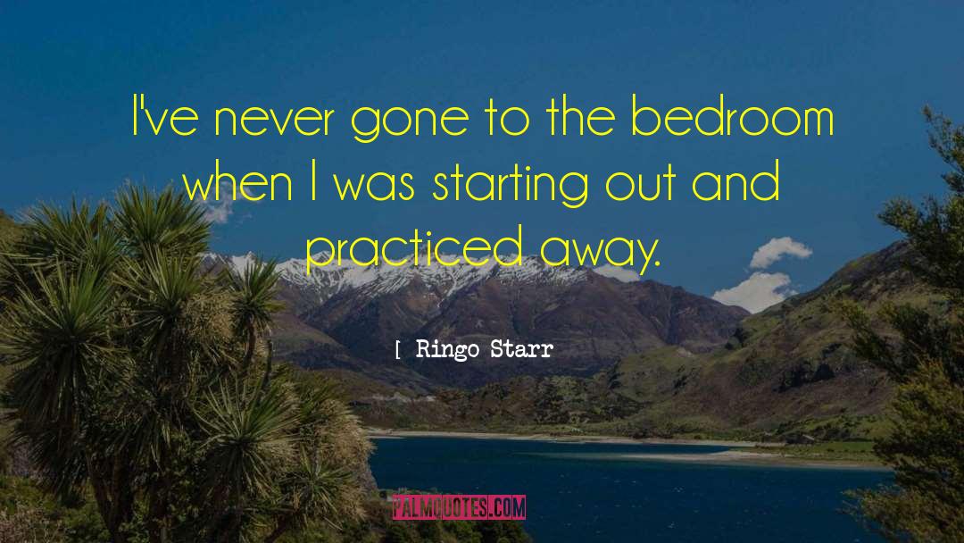 Ringo Starr Quotes: I've never gone to the