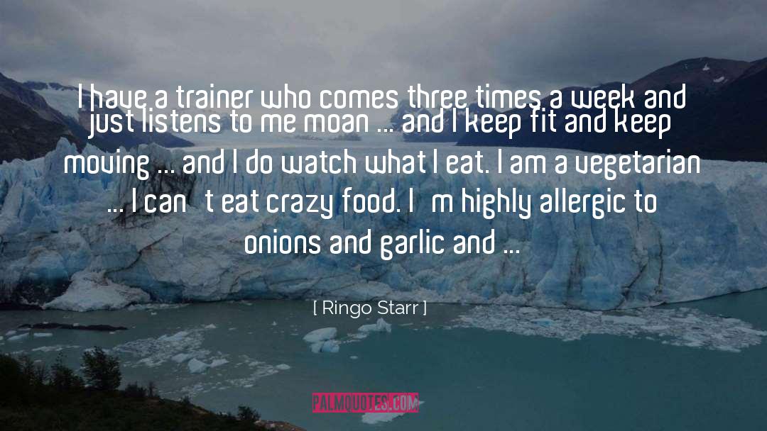 Ringo Starr Quotes: I have a trainer who