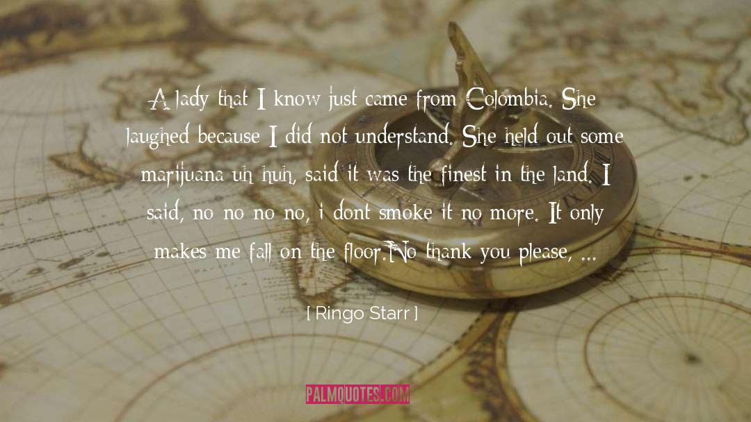 Ringo Starr Quotes: A lady that I know