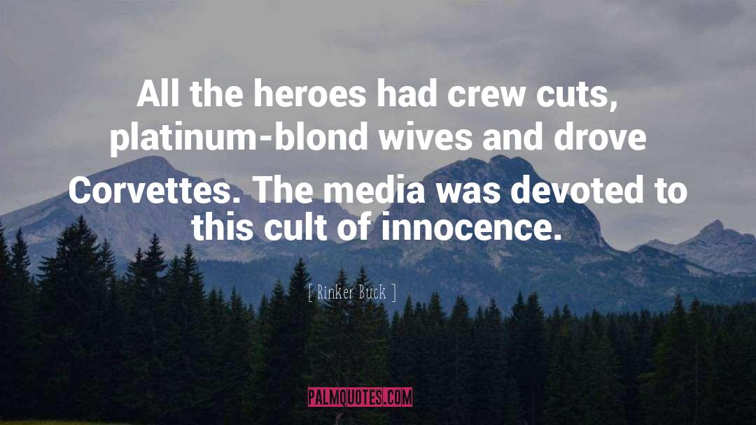 Rinker Buck Quotes: All the heroes had crew