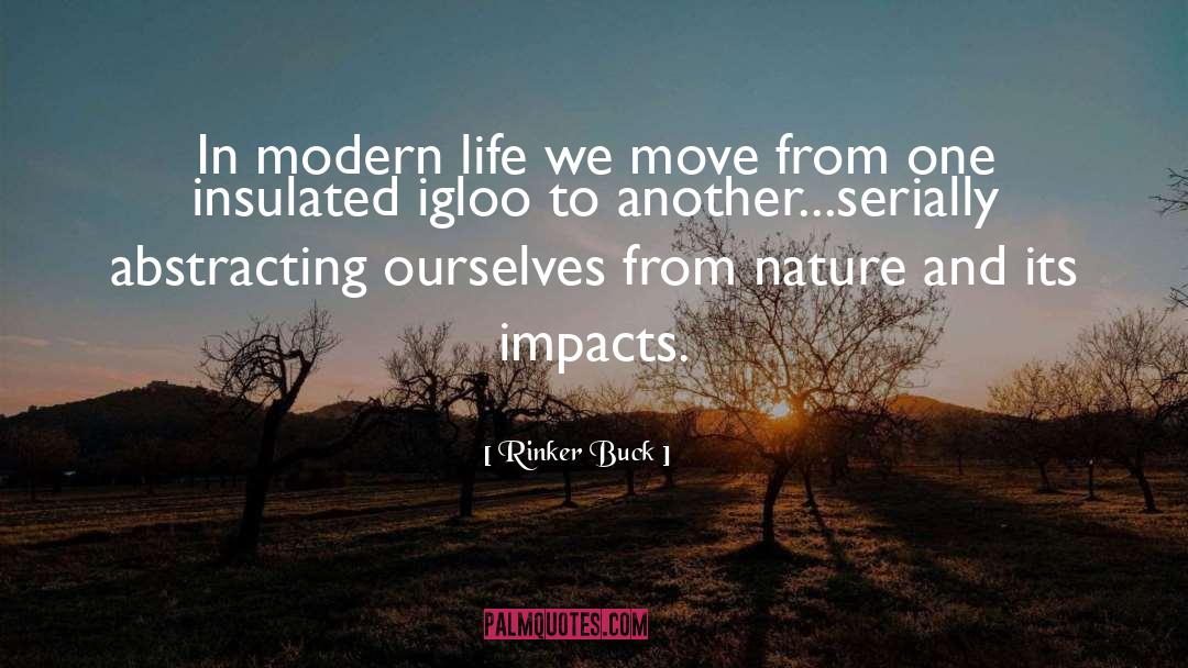 Rinker Buck Quotes: In modern life we move