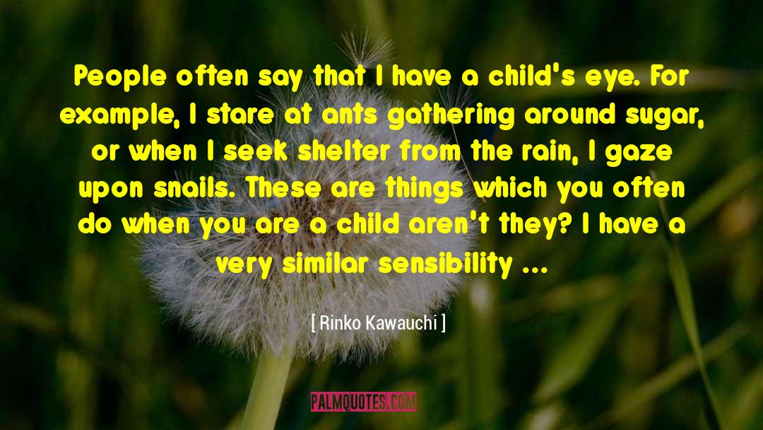 Rinko Kawauchi Quotes: People often say that I