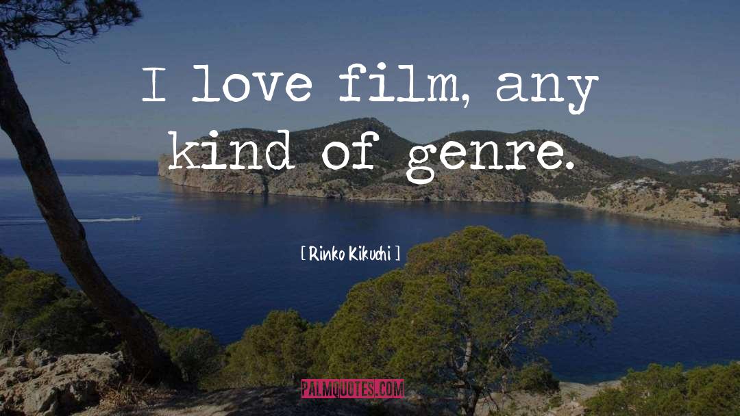 Rinko Kikuchi Quotes: I love film, any kind