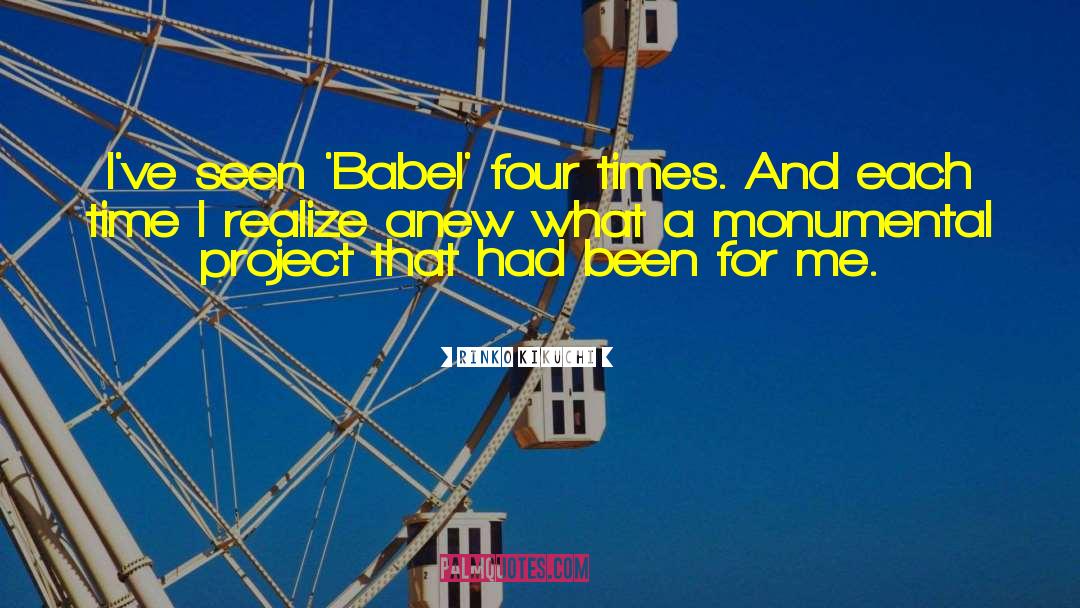 Rinko Kikuchi Quotes: I've seen 'Babel' four times.