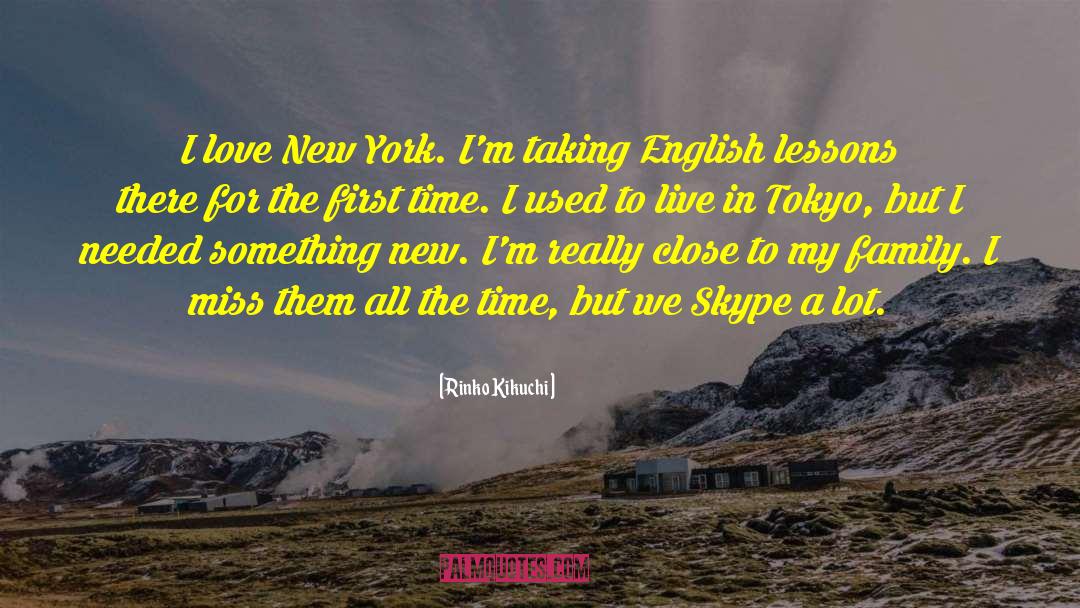 Rinko Kikuchi Quotes: I love New York. I'm