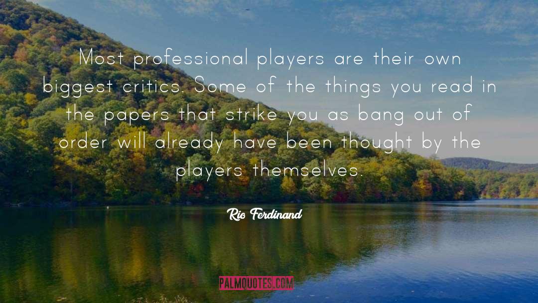 Rio Ferdinand Quotes: Most professional players are their