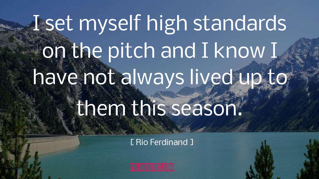 Rio Ferdinand Quotes: I set myself high standards