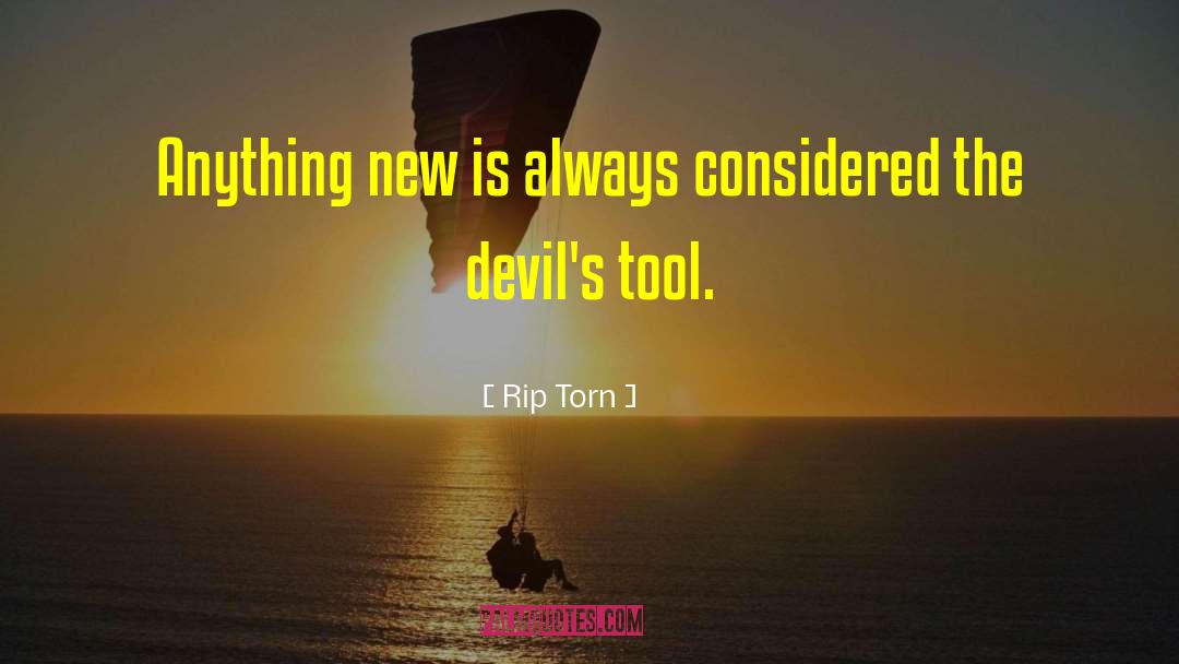 Rip Torn Quotes: Anything new is always considered