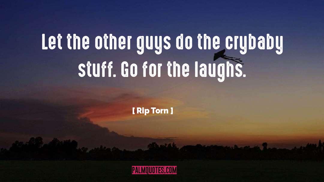 Rip Torn Quotes: Let the other guys do