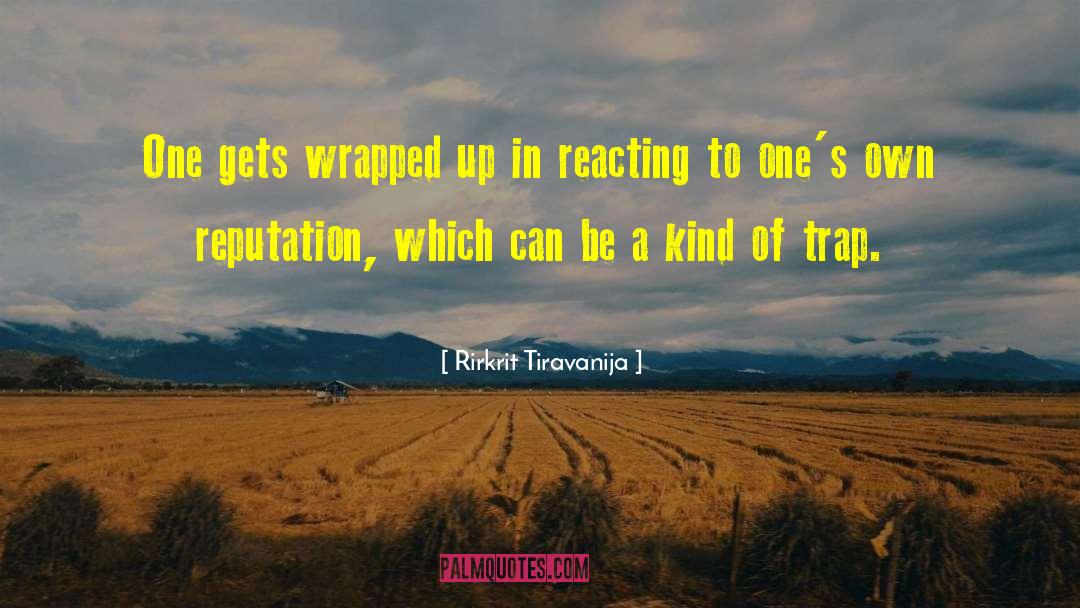 Rirkrit Tiravanija Quotes: One gets wrapped up in