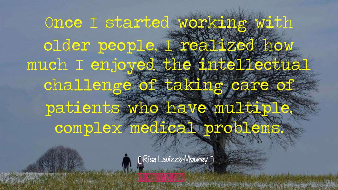 Risa Lavizzo-Mourey Quotes: Once I started working with