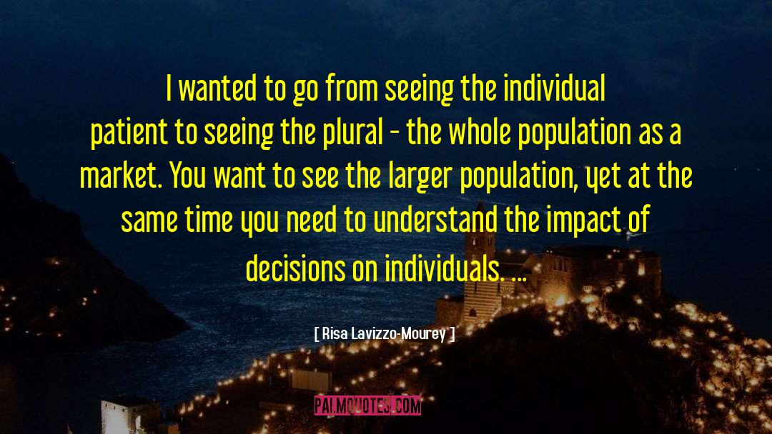 Risa Lavizzo-Mourey Quotes: I wanted to go from