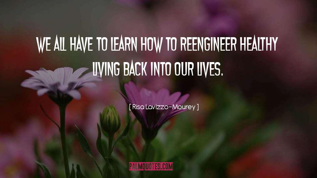 Risa Lavizzo-Mourey Quotes: We all have to learn