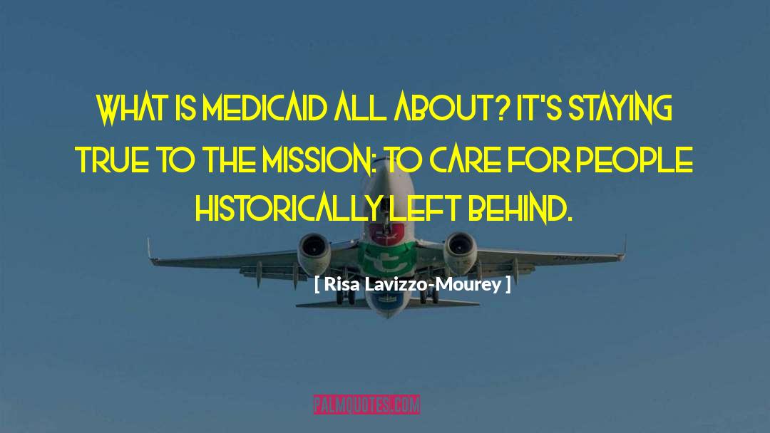 Risa Lavizzo-Mourey Quotes: What is Medicaid all about?