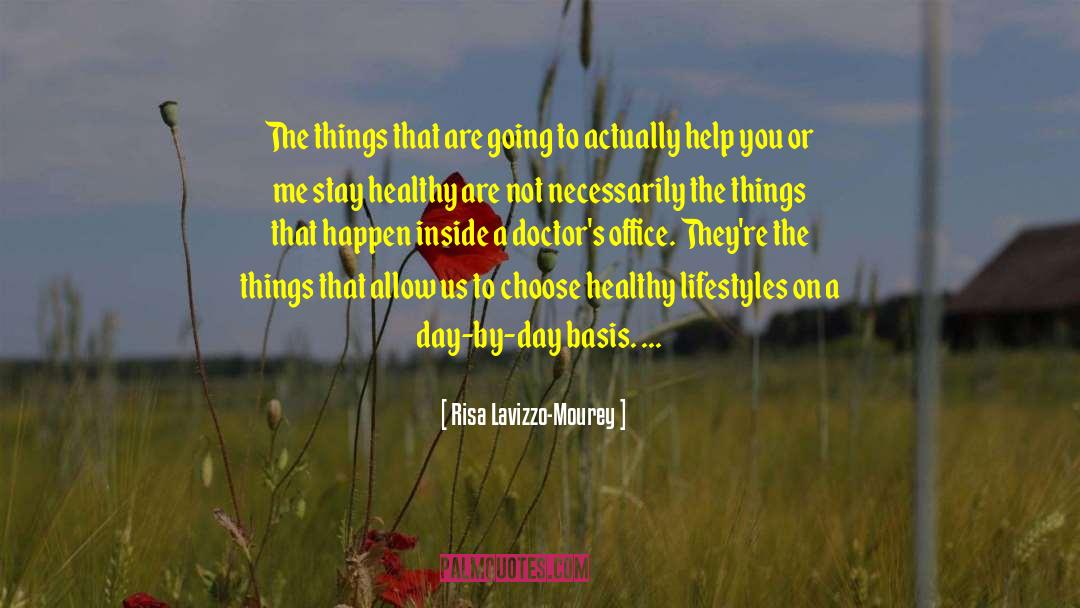 Risa Lavizzo-Mourey Quotes: The things that are going