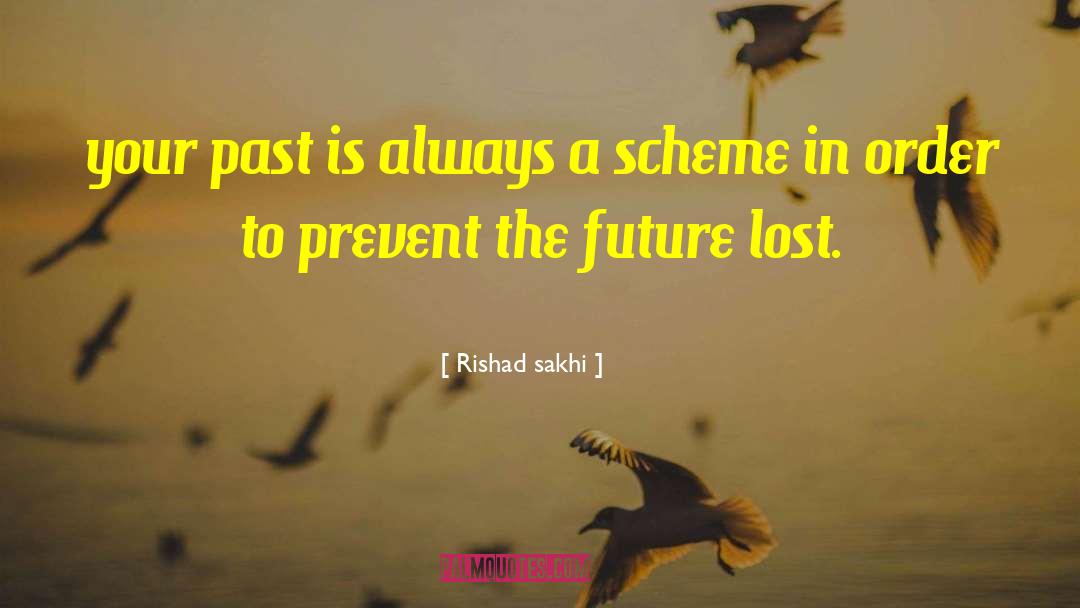 Rishad Sakhi Quotes: your past is always a