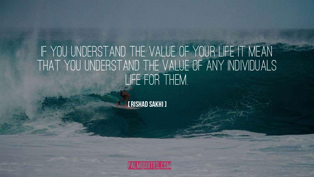 Rishad Sakhi Quotes: if you understand the value