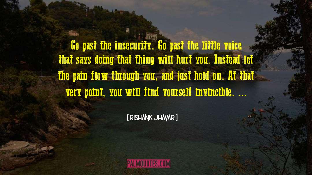 Rishank Jhavar Quotes: Go past the insecurity. Go