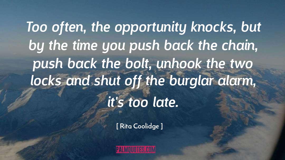 Rita Coolidge Quotes: Too often, the opportunity knocks,