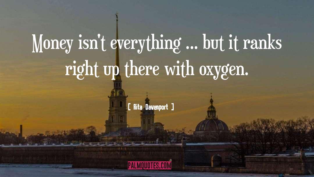 Rita Davenport Quotes: Money isn't everything ... but