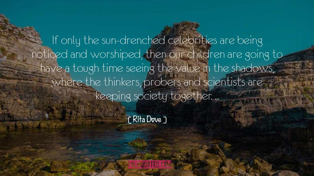 Rita Dove Quotes: If only the sun-drenched celebrities