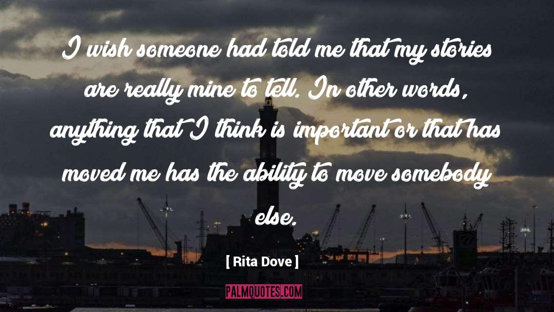 Rita Dove Quotes: I wish someone had told