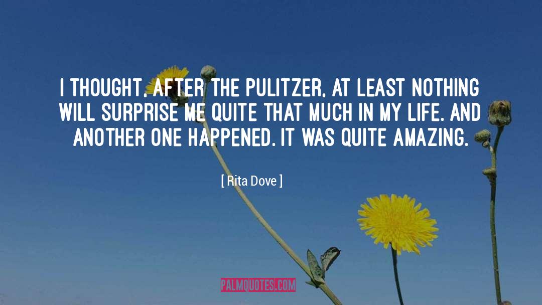 Rita Dove Quotes: I thought, after the Pulitzer,