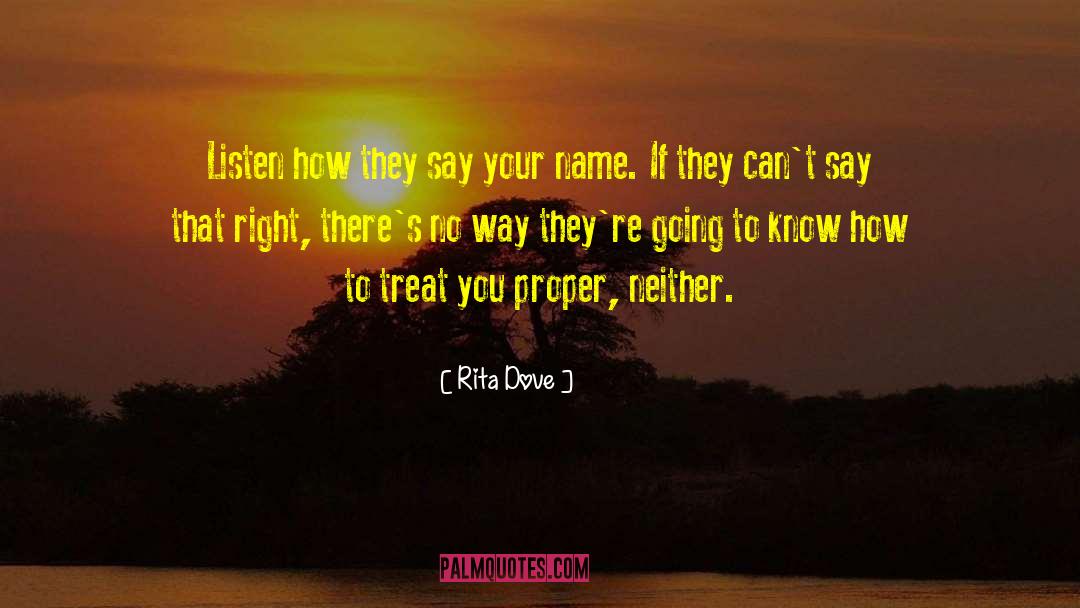 Rita Dove Quotes: Listen how they say your